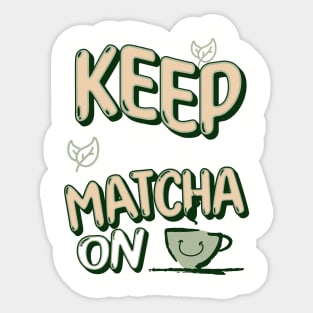 Keep Calm and Matcha On Sticker